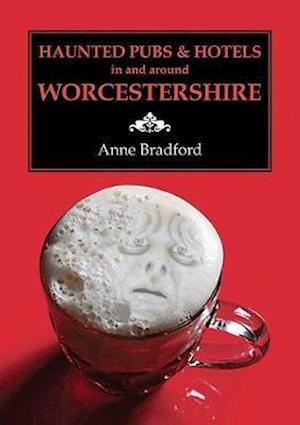 Cover for Anne Bradford · Haunted Pubs &amp; Hotels in and Around Worcestershire (Taschenbuch) (2020)