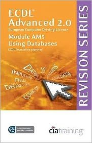 Cover for CiA Training Ltd. · ECDL Advanced Syllabus 2.0 Revision Series Module AM5 Database (Spiral Book) (2009)