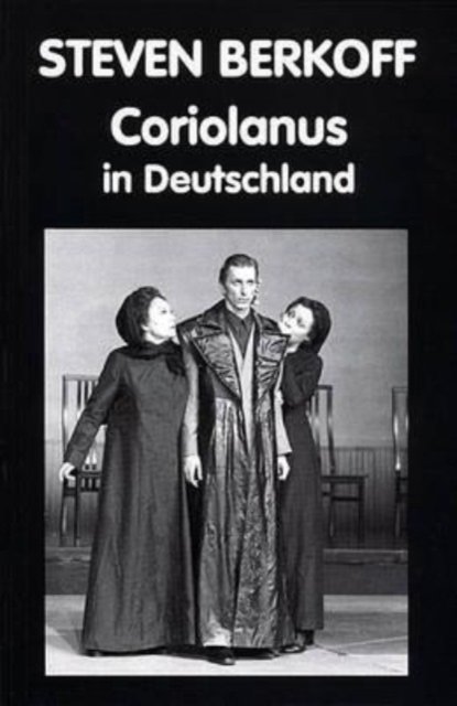 Cover for Steven Berkoff · Coriolanus in Deutschland - 20th century theatre &amp; music (Taschenbuch) (1992)
