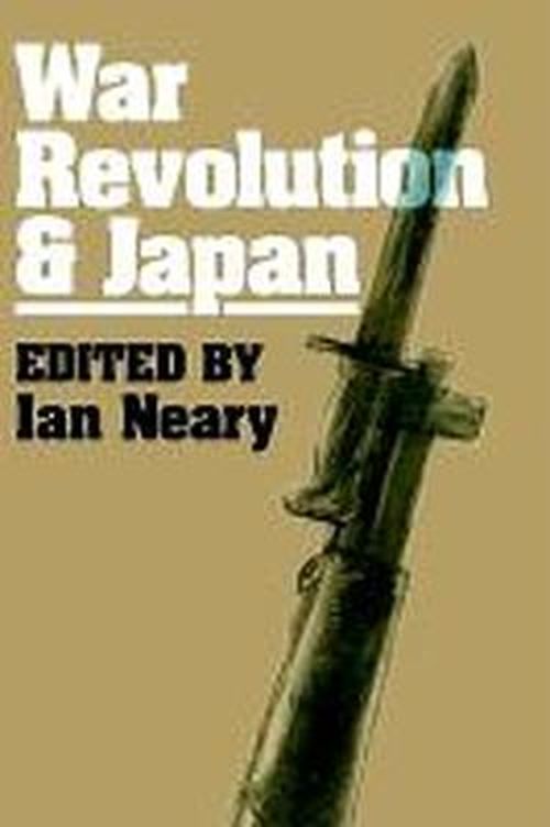 War, Revolution and Japan - Ian Neary - Books - Taylor & Francis Ltd - 9781873410080 - January 17, 1995