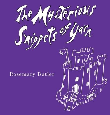 Cover for Rosemary Butler · The Mysterious Snippets of Yarn (Gebundenes Buch) (2019)
