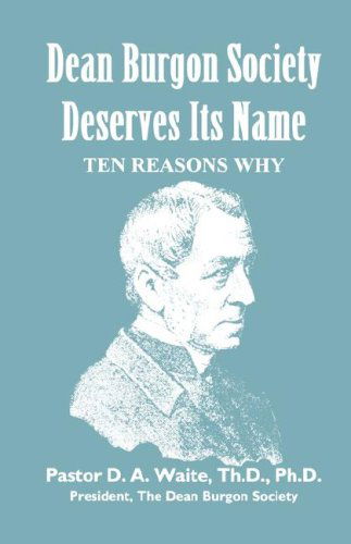 Cover for Pastor D. A. Waite · Dean Burgon Society Deserves Its Name: Ten Reasons Why (Paperback Book) (2008)