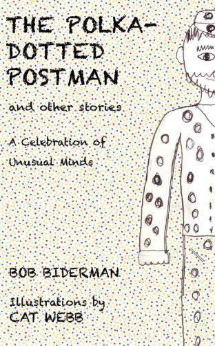 Cover for Bob Biderman · The Polka-dotted Postman and Other Stories: a Celebration of Unusual Minds (Paperback Book) (2012)