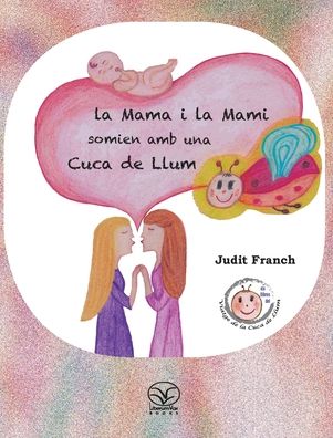 Cover for Judit Franch · La mama i la mami somien amb una cuca de llum (Hardcover Book) (2017)