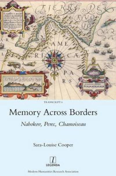 Memory Across Borders: Nabokov, Perec, Chamoiseau - Sara-Louise Cooper - Kirjat - Taylor & Francis Ltd - 9781910887080 - torstai 28. heinäkuuta 2016