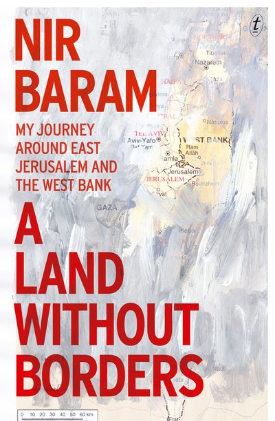 Cover for Nir Baram · A Land Without Borders: My Journey Around East Jerusalem and the West Bank (Taschenbuch) (2017)