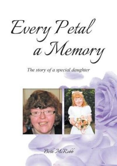 Beth McRobb · Every Petal a Memory (Paperback Bog) (2017)