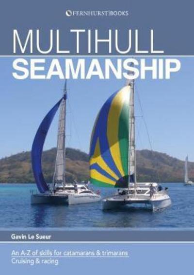 Cover for Gavin Le Sueur · Multihull Seamanship - 2e: An A-Z of skills for catamarans &amp; trimarans /cruising &amp; racing (Pocketbok) (2018)