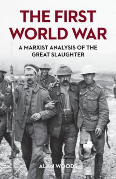 Cover for Alan Woods · The First World War: A Marxist Analysis of the Great Slaughter (Paperback Book) (2019)