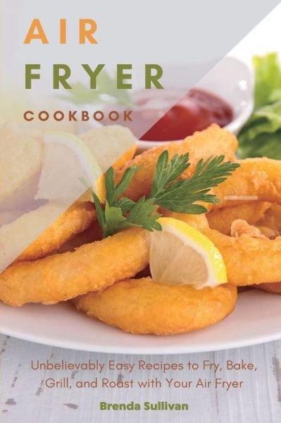 Cover for Brenda Sullivan · Air Fryer Cookbook (Paperback Book) (2020)