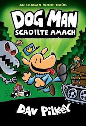Cover for Dav Pilkey · Dog Man Scaoilte Amach (Paperback Book) (2023)
