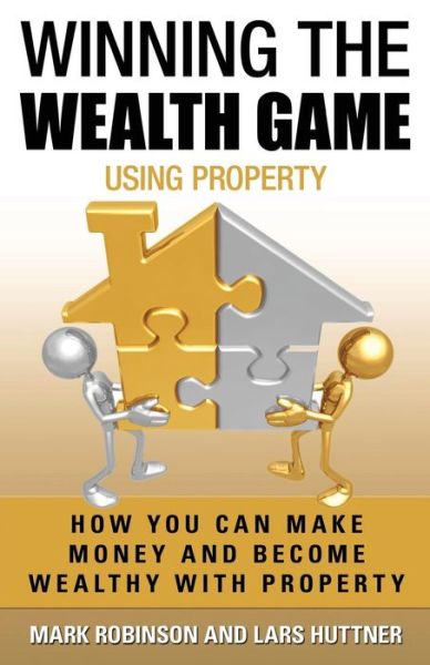 Cover for Lars Huttner · Winning the Wealth Game Using Property: How You Can Make Money and Become Wealthy with Property (Volume 2) (Paperback Book) (2014)