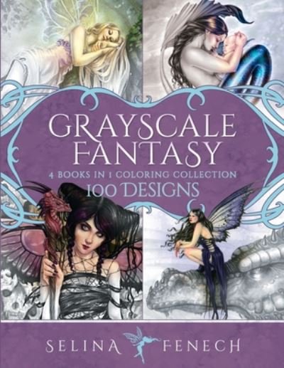 Grayscale Fantasy Coloring Collection - Selina Fenech - Bøger - Fairies & Fantasy Pty, Limited - 9781922390080 - 30. april 2020