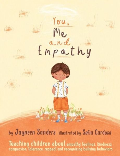 Cover for Jayneen Sanders · You, Me and Empathy: Teaching children about empathy, feelings, kindness, compassion, tolerance and recognising bullying behaviours (Paperback Book) (2017)