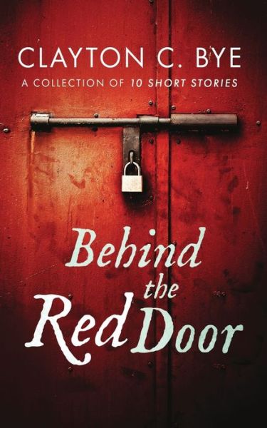 Cover for Clayton C Bye · Behind the Red Door (Paperback Book) (2015)