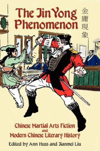 Cover for Jianmei Liu · The Jin Yong Phenomenon: Chinese Martial Arts Fiction and Modern Chinese Literary History (Hardcover bog) (2007)