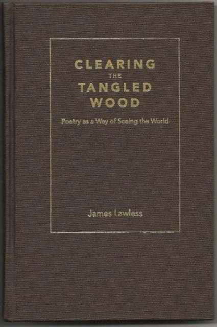 Cover for James Lawless · Clearing the Tangled Wood: Poetry as a Way of Seeing the World - Irish Research Series (Paperback Book) (2010)