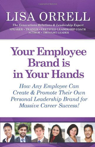 Cover for Lisa Orrell · Your Employee Brand Is in Your Hands: How Any Employee Can Create &amp; Promote Their Own Personal Leadership Brand for Massive Career Success! (Paperback Book) (2014)