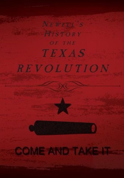 Cover for Chester Newell · Newell's History of the Texas Revolution (Inbunden Bok) (2015)