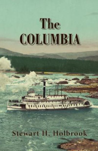 Cover for Stewart H Holbrook · The Columbia (Paperback Book) (2017)