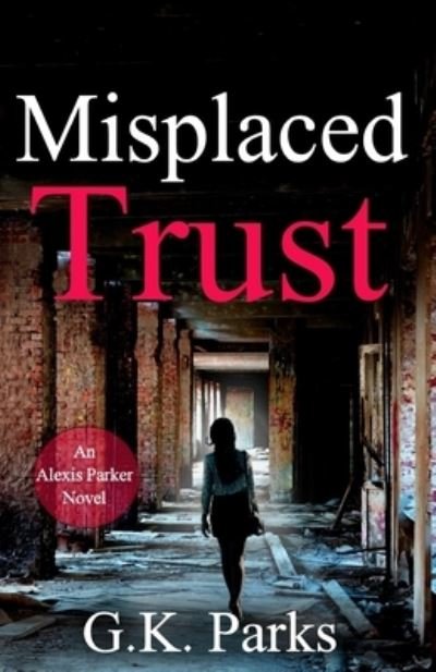 Cover for G K Parks · Misplaced Trust (Pocketbok) (2018)