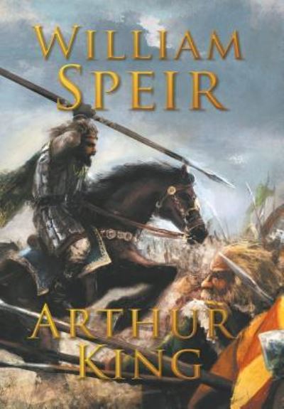 Cover for William Speir · Arthur, King (Inbunden Bok) (2017)