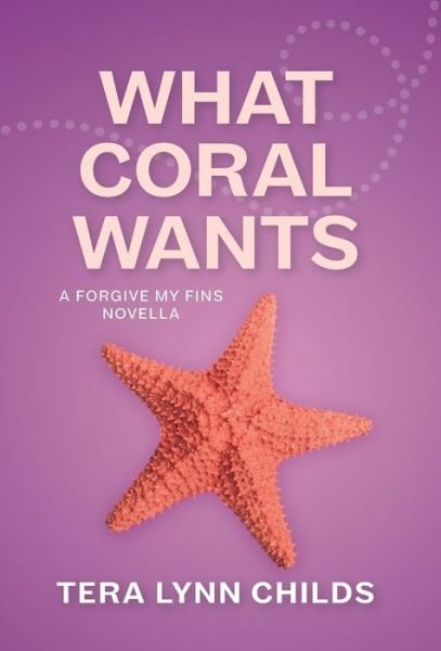 Cover for Tera Lynn Childs · What Coral Wants - Forgive My Fins (Hardcover bog) (2020)