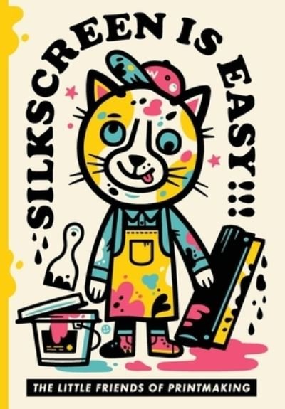 Cover for The Little Friends of Printmaking · Silkscreen is Easy (Paperback Book) (2021)