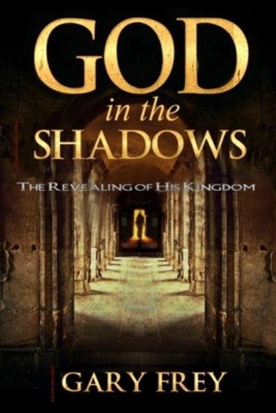 Cover for Gary Frey · God in the Shadows (Paperback Book) (2019)