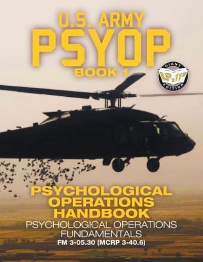 US Army PSYOP Book 1 - Psychological Operations Handbook - U S Army - Kirjat - Carlile Media - 9781949117080 - keskiviikko 24. heinäkuuta 2019