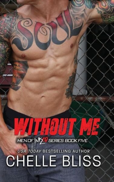 Cover for Chelle Bliss · Without Me - Men of Inked (Hardcover bog) (2018)