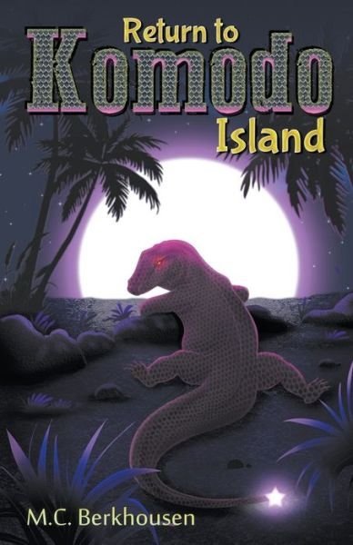 Cover for M C Berkhousen · The Return to Komodo Island - Komodo Trilogy (Paperback Book) (2019)