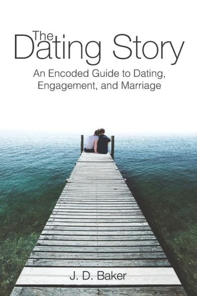 Cover for J D Baker · The Dating Story (Paperback Book) (2019)