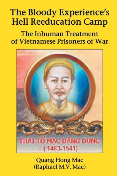 The Bloody Experience's Hell Reeducation Camp: The Inhuman Treatment of Vietnamese Prisoners of War - Mac (Raphael M V Mac), Quang Hong - Books - Strategic Book Publishing & Rights Agenc - 9781952269080 - June 27, 2020