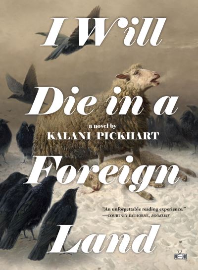 Cover for Kalani Pickhart · I Will Die in a Foreign Land (Hardcover Book) (2021)