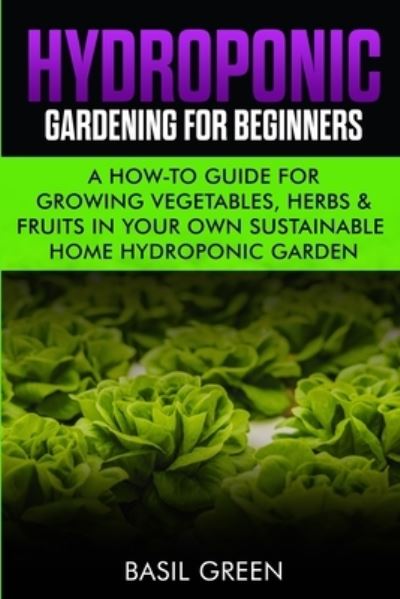 Cover for Basil Green · Hydroponic Gardening For Beginners (Paperback Book) (2020)