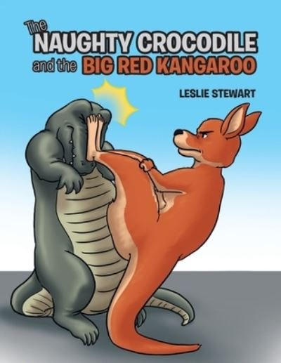 Cover for Leslie Stewart · The Naughty Crocodile and the Big Red Kangaroo (Paperback Book) (2020)
