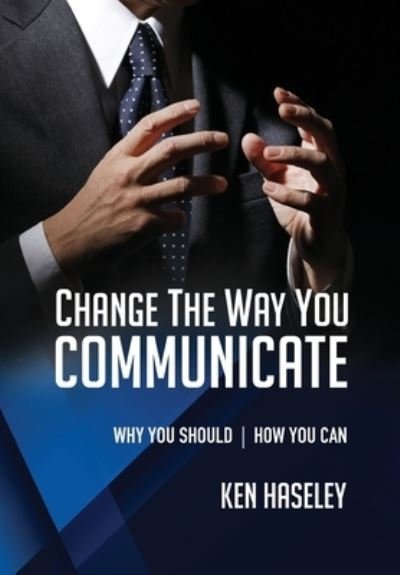 Cover for Ken Haseley · Change the Way You Communicate (Paperback Book) (2021)