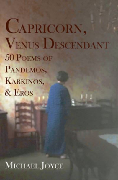 Cover for Michael Joyce · Capricorn, Venus Descendant: 50 Poems of Pandemos, Karkinos, &amp; Eros (Paperback Book) (2022)