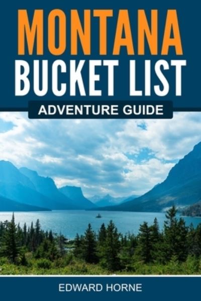 Cover for Edward Horne · Montana Bucket List Adventure Guide (Book) (2022)