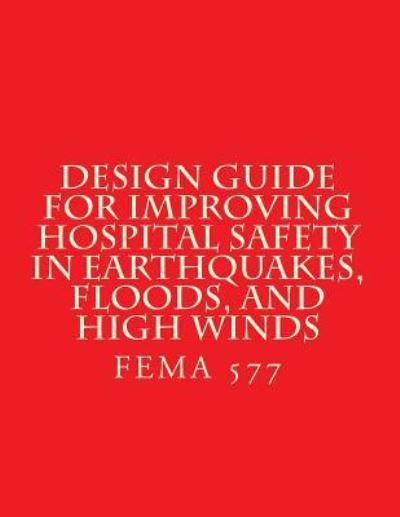 Cover for Department of Homeland Security · Design Guide for Improving Hospital Safety in Earthquakes, Floods, and High Wind (Taschenbuch) (2007)