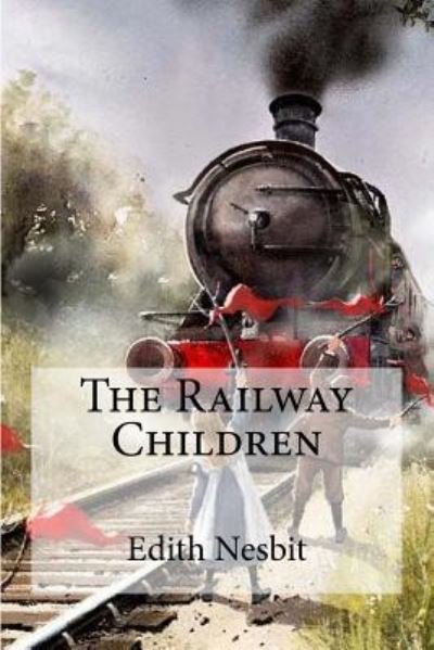 The Railway Children - Edith Nesbit - Kirjat - Createspace Independent Publishing Platf - 9781974250080 - tiistai 8. elokuuta 2017
