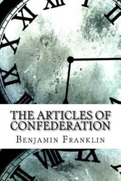 Cover for Benjamin Franklin · The Articles of Confederation (Taschenbuch) (2017)