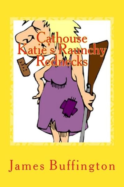 Cover for James Buffington · Cathouse Katie's Raunchy Rednecks (Paperback Book) (2017)