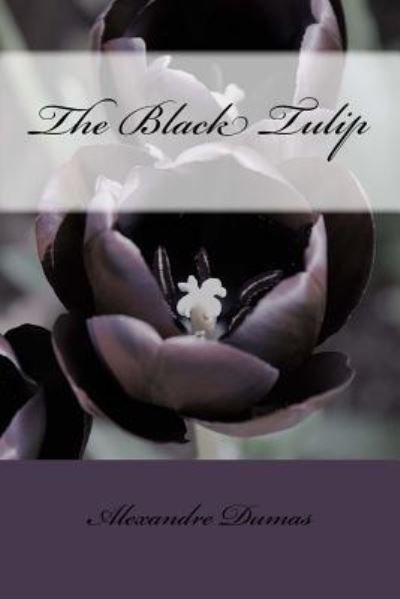 The Black Tulip - Alexandre Dumas - Bøker - Createspace Independent Publishing Platf - 9781976298080 - 11. september 2017