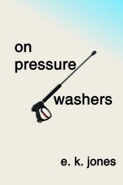 Cover for E K Jones · On Pressure Washers (Taschenbuch) (2019)