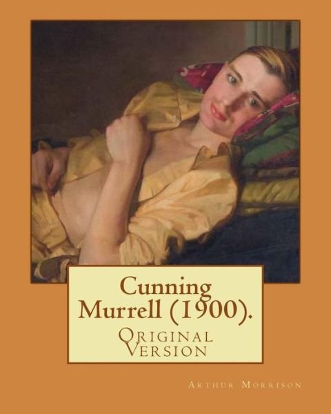 Cover for Arthur Morrison · Cunning Murrell (1900). by (Paperback Book) (2017)