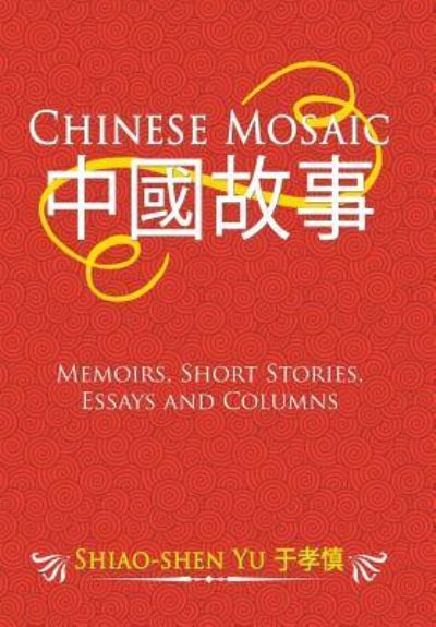 Cover for Shiao-Shen Yu · Chinese Mosaic (Hardcover Book) (2018)