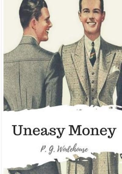 Cover for P. G. Wodehouse · Uneasy Money (Paperback Bog) (2018)