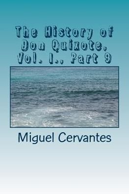 Cover for Miguel de Cervantes Saavedra · The History of Don Quixote, Vol. I., Part 9 (Paperback Bog) (2018)